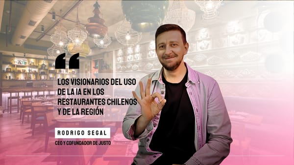 Justo: "Los visionarios del uso de la IA en los restaurantes chilenos y de la región"