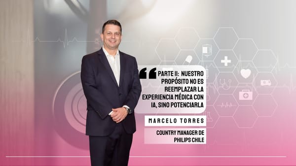 Marcelo Torres de Philips (parte 2): «Nuestro propósito no es reemplazar la experiencia médica con IA, sino potenciarla»