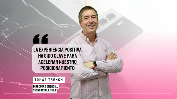 Tomás Trench de TECNO Mobile Chile: “La experiencia positiva ha sido clave para acelerar nuestro posicionamiento”