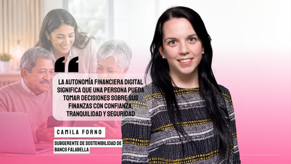 Camila Forno de Banco Falabella: “La autonomía financiera digital significa que una persona pueda tomar decisiones sobre sus finanzas con confianza, tranquilidad y seguridad”