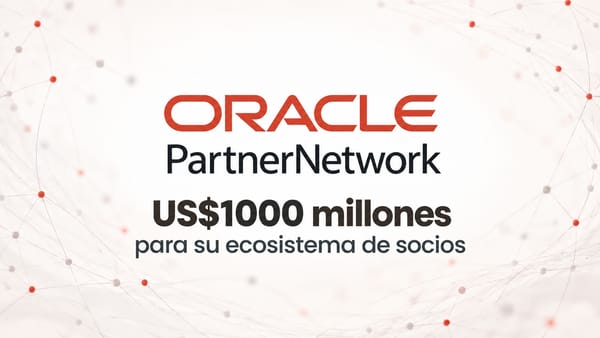 Oracle compromete US$1000 millones en cuatro años para ampliar su ecosistema de socios